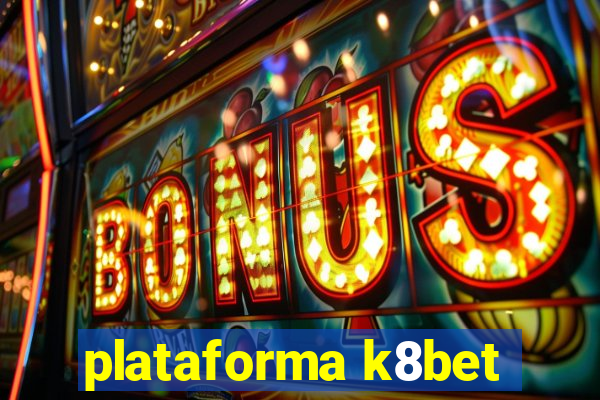 plataforma k8bet